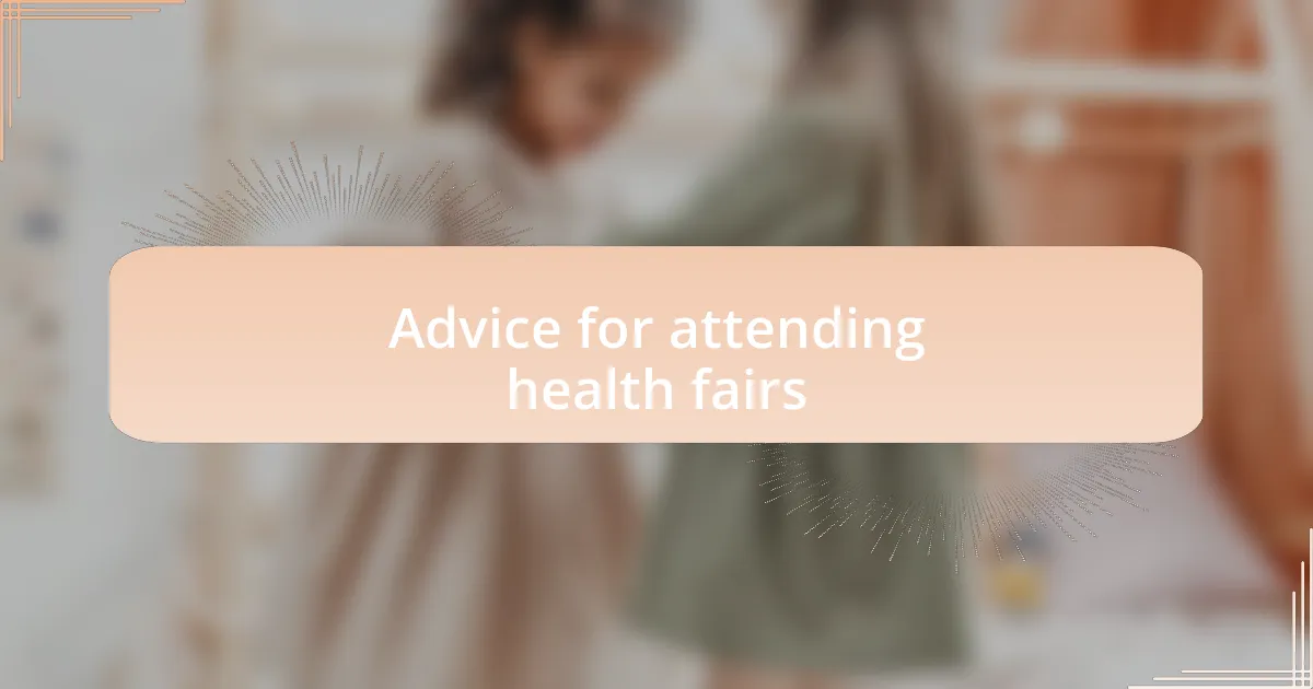 Advice for attending health fairs