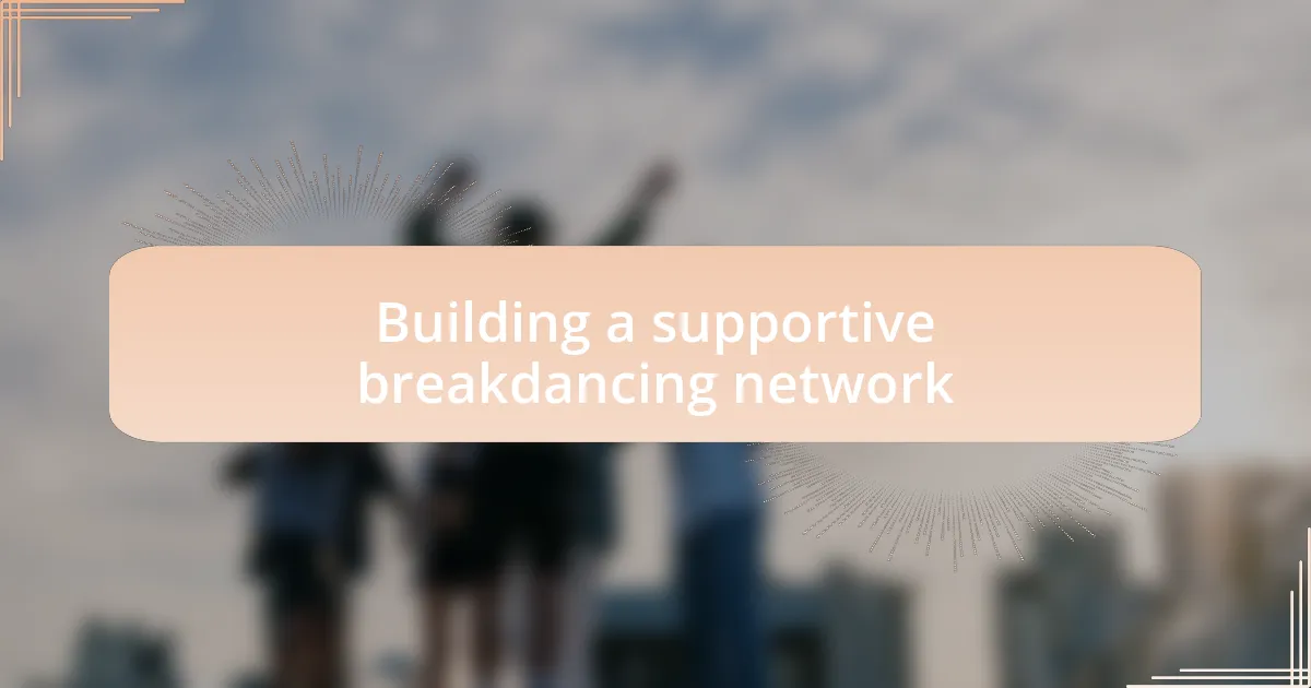 Building a supportive breakdancing network