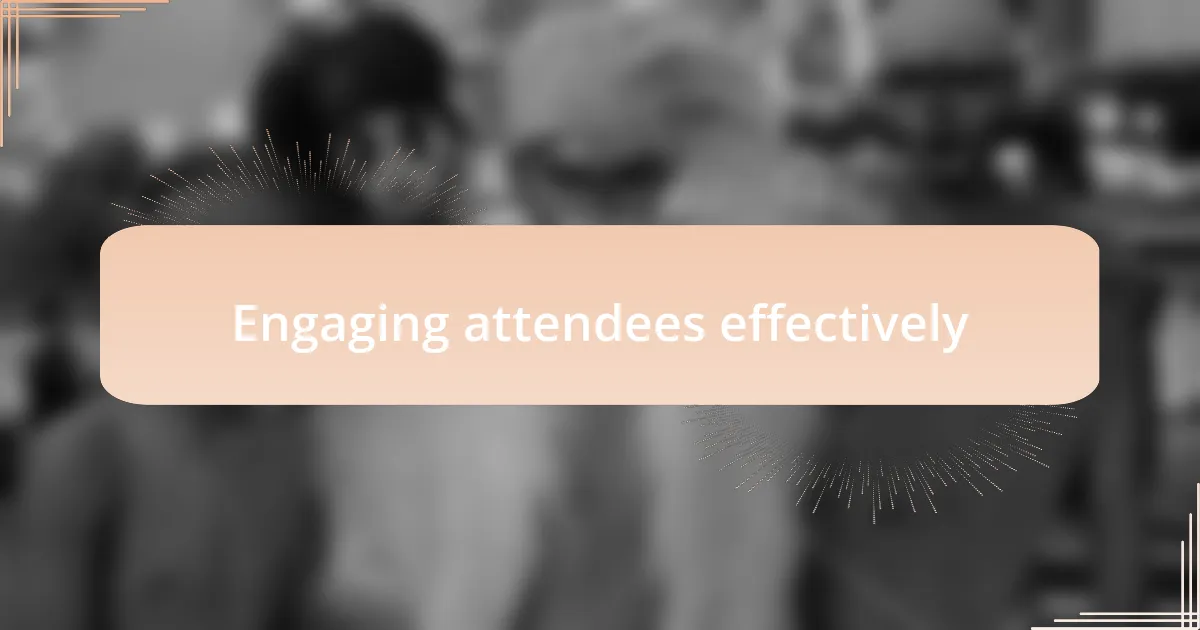 Engaging attendees effectively