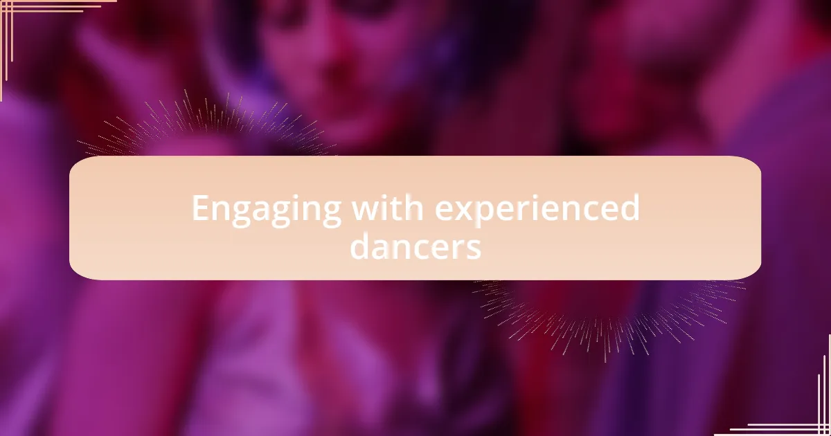 Engaging with experienced dancers