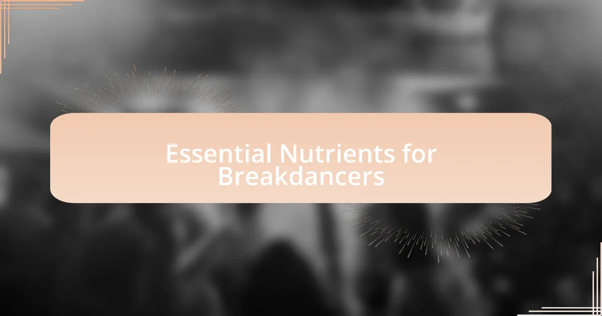 Essential Nutrients for Breakdancers