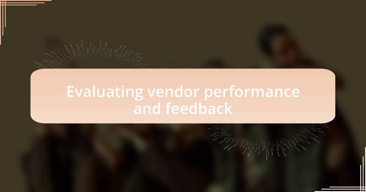 Evaluating vendor performance and feedback