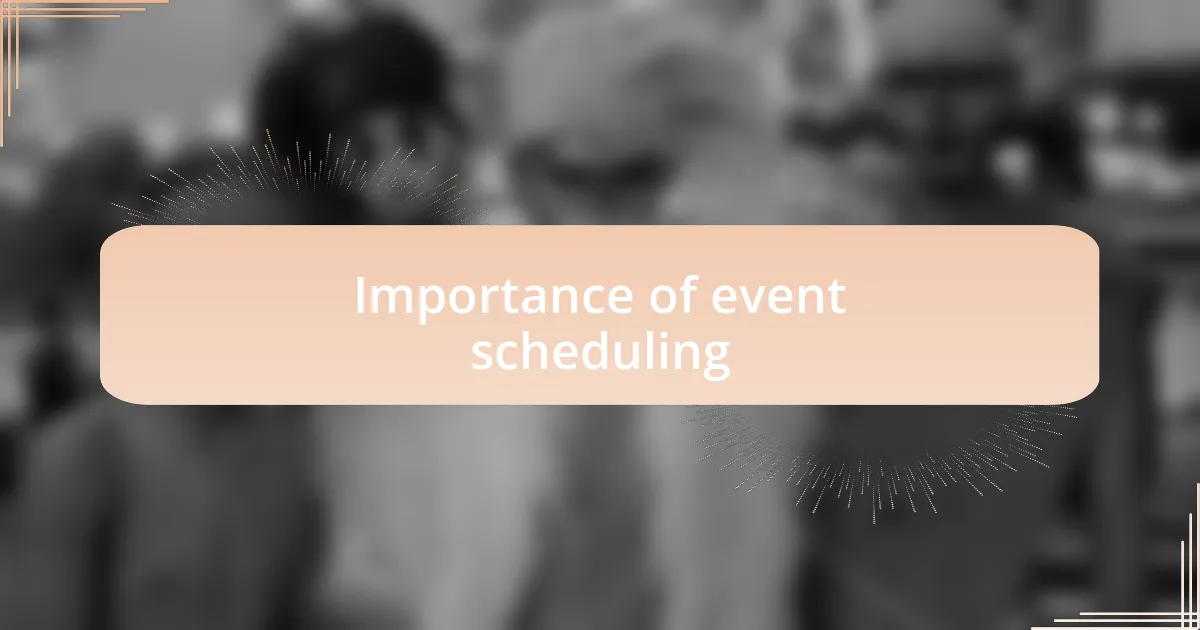 Importance of event scheduling