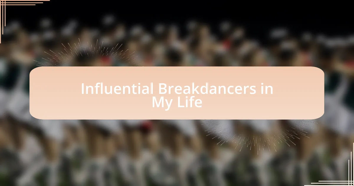 Influential Breakdancers in My Life