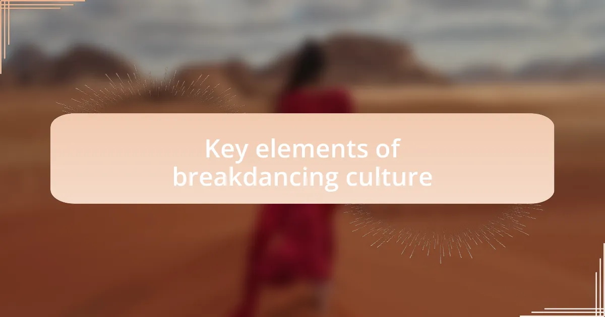Key elements of breakdancing culture
