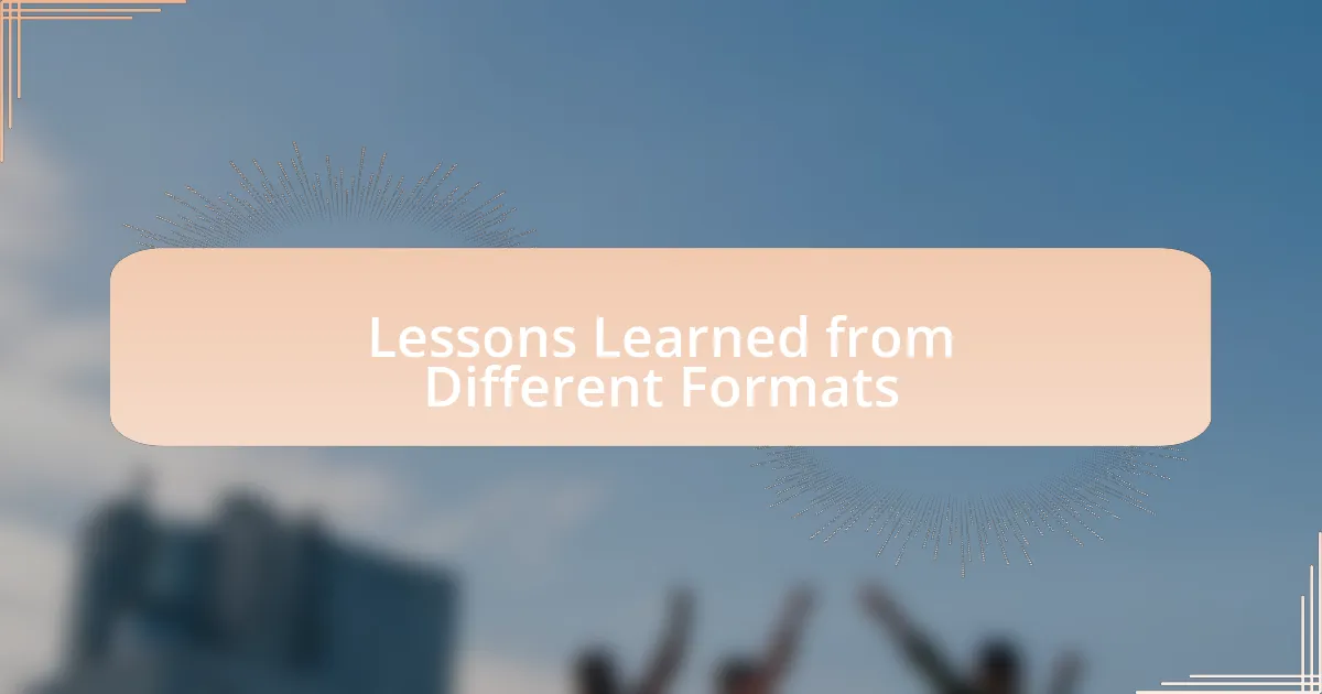 Lessons Learned from Different Formats