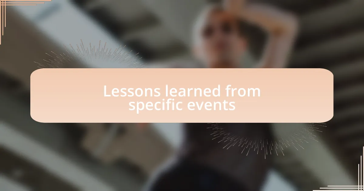 Lessons learned from specific events