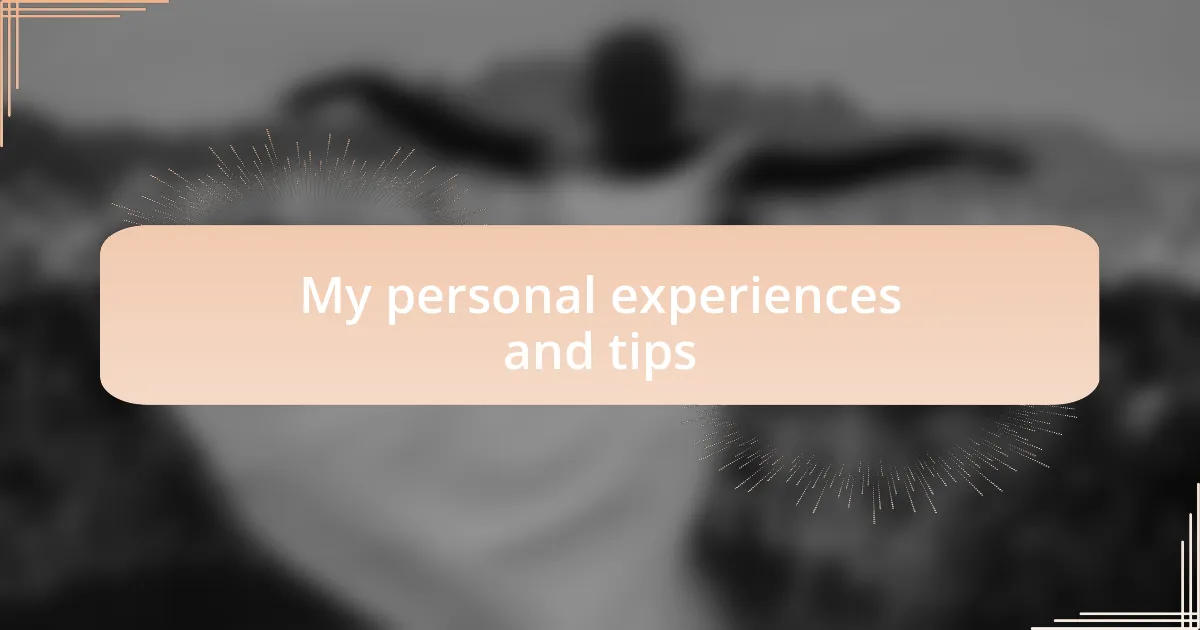 My personal experiences and tips