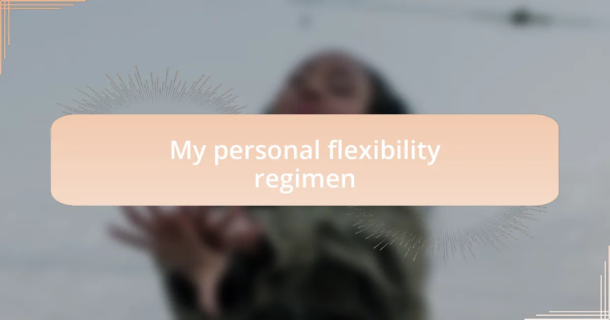 My personal flexibility regimen