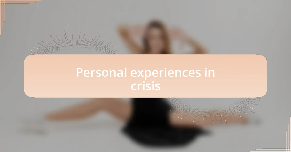 Personal experiences in crisis