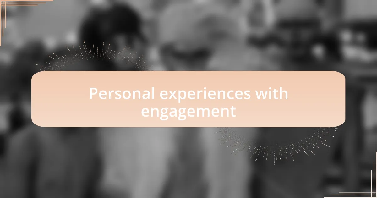 Personal experiences with engagement