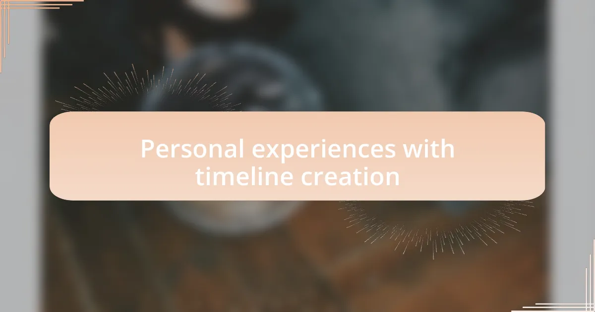 Personal experiences with timeline creation