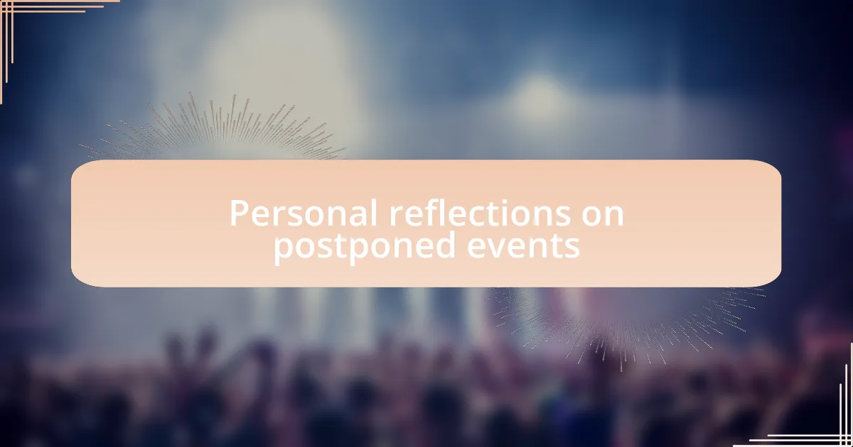 Personal reflections on postponed events