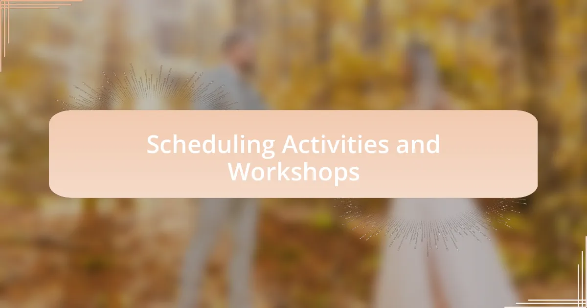 Scheduling Activities and Workshops