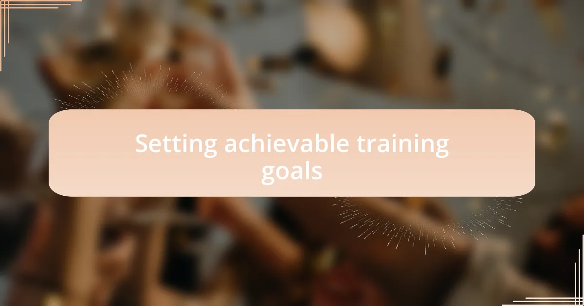 Setting achievable training goals