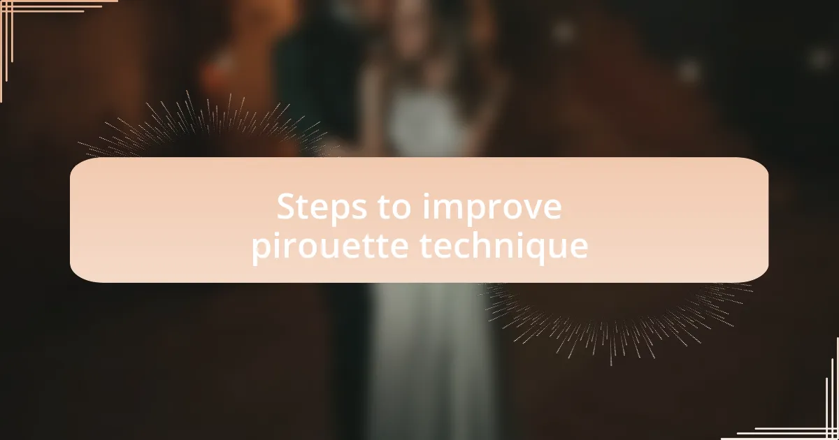 Steps to improve pirouette technique