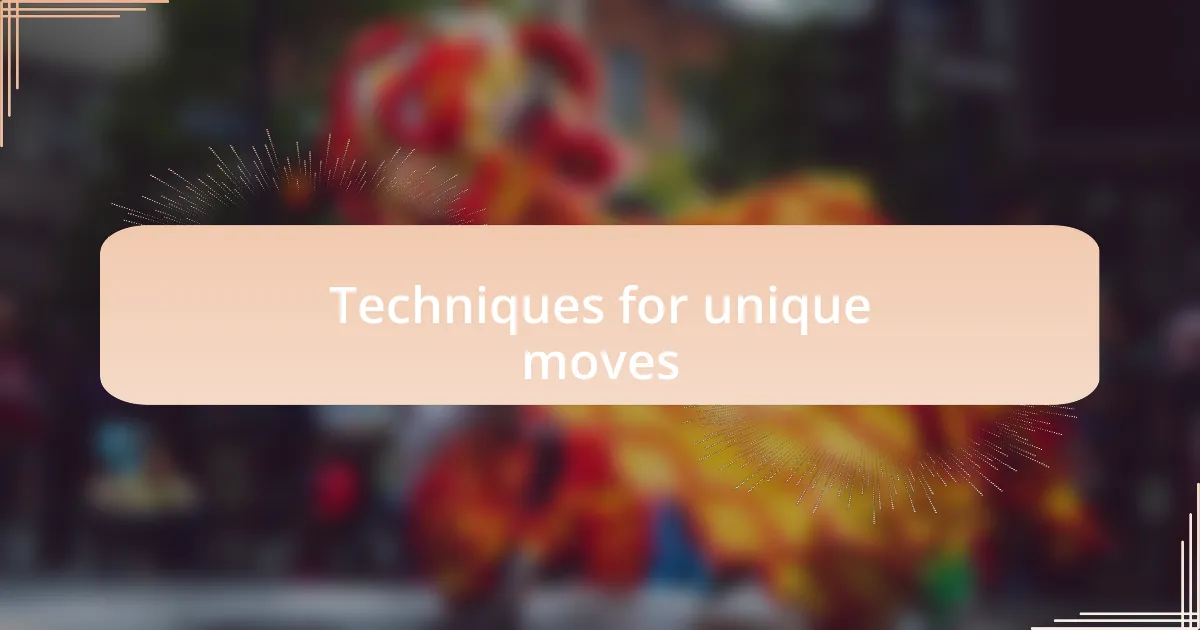 Techniques for unique moves