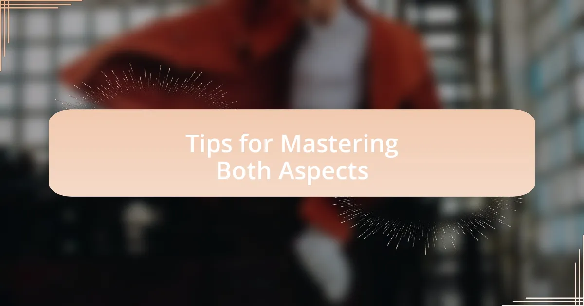 Tips for Mastering Both Aspects