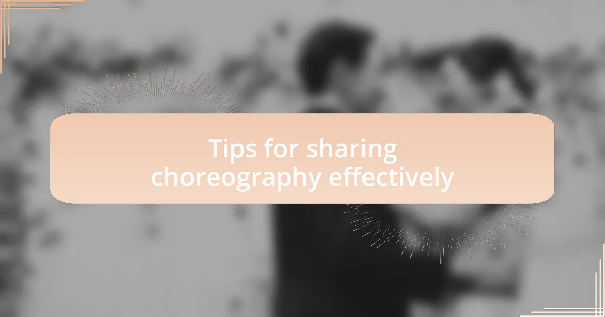 Tips for sharing choreography effectively