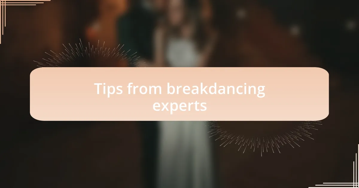 Tips from breakdancing experts