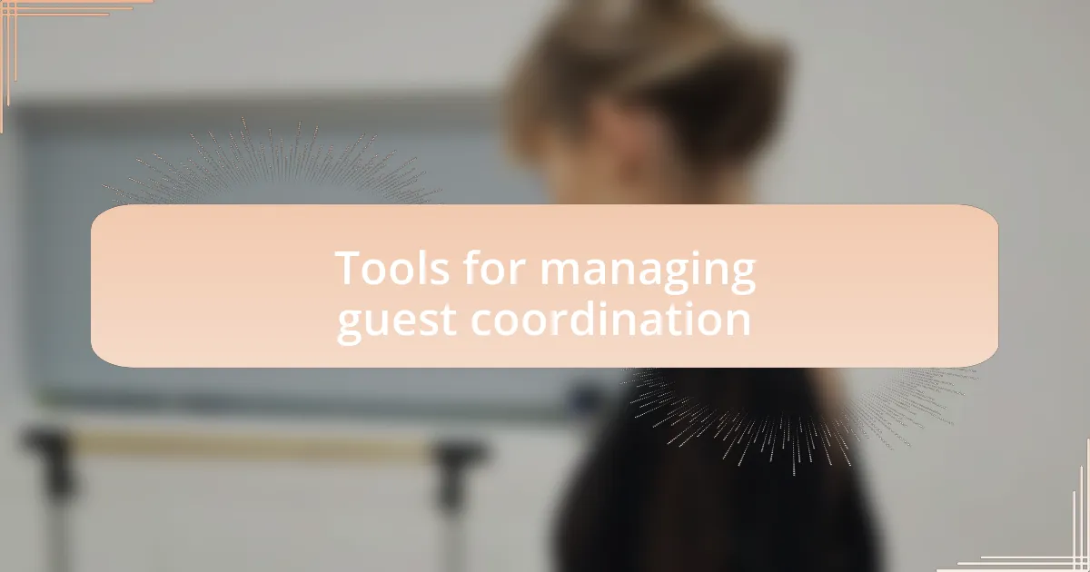 Tools for managing guest coordination