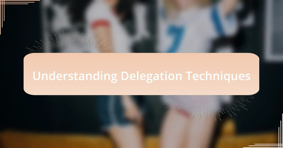 Understanding Delegation Techniques