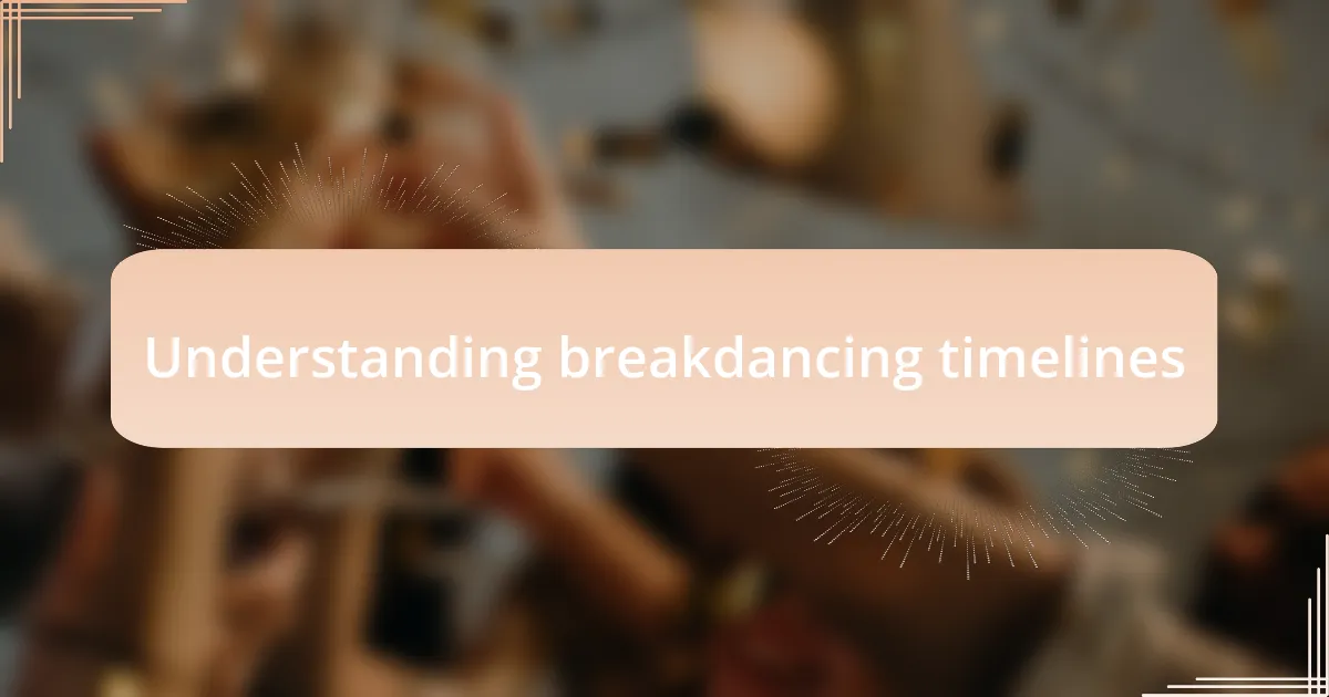 Understanding breakdancing timelines