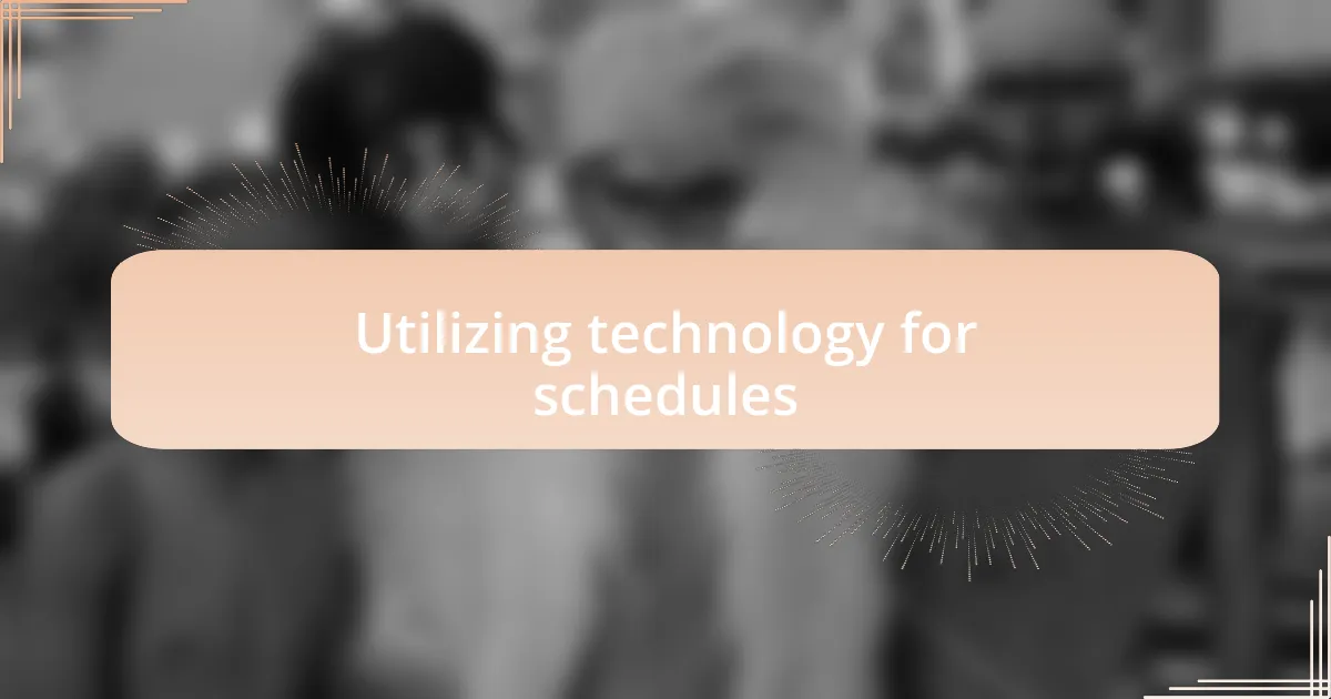 Utilizing technology for schedules